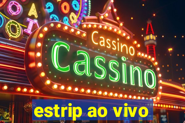 estrip ao vivo