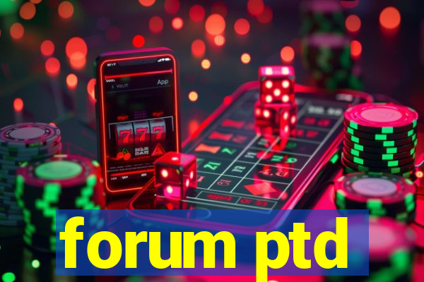forum ptd