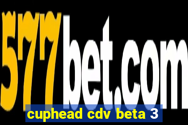 cuphead cdv beta 3