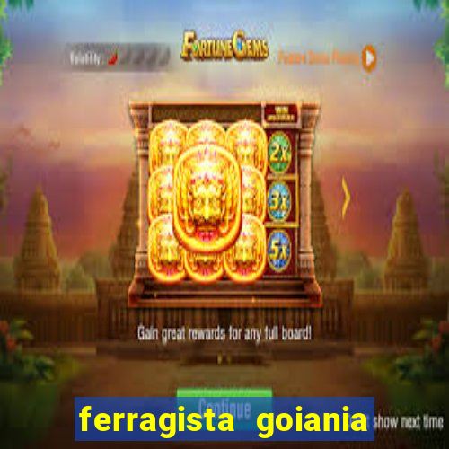 ferragista goiania abertos agora