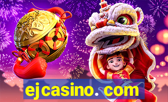 ejcasino. com