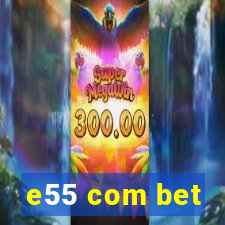 e55 com bet