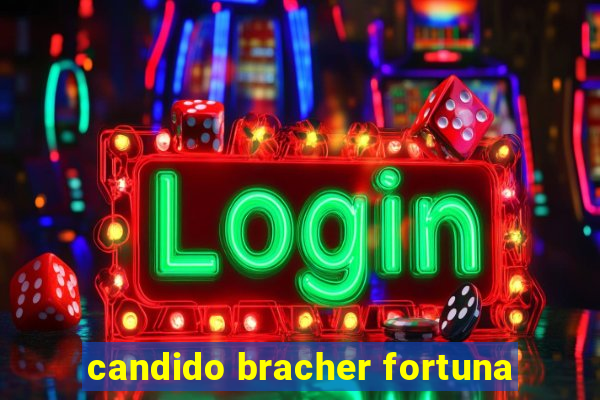 candido bracher fortuna