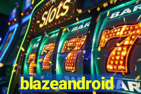 blazeandroid