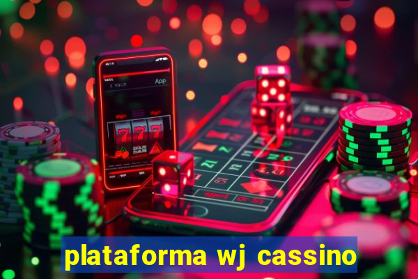 plataforma wj cassino