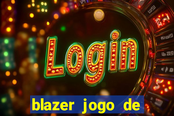 blazer jogo de ganhar dinheiro