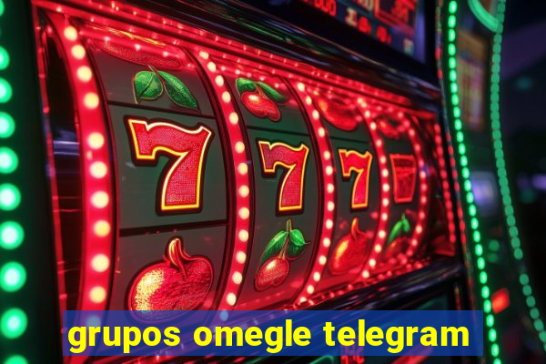 grupos omegle telegram