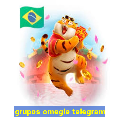 grupos omegle telegram