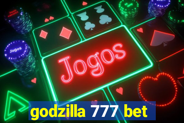 godzilla 777 bet