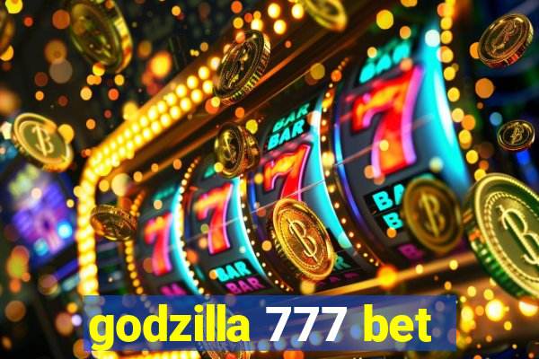 godzilla 777 bet