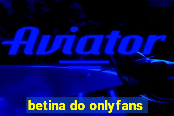 betina do onlyfans