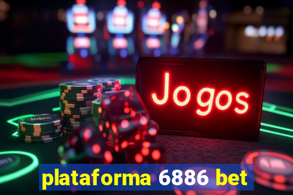 plataforma 6886 bet