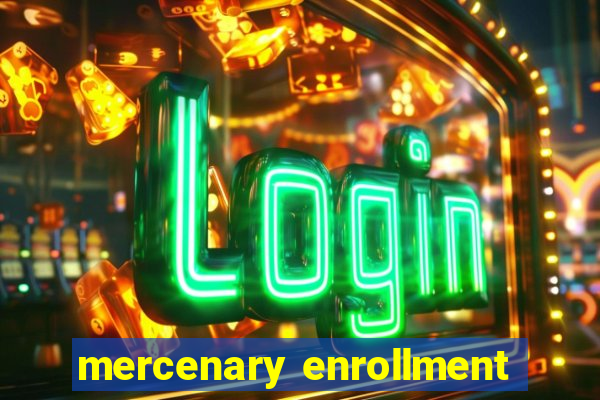 mercenary enrollment