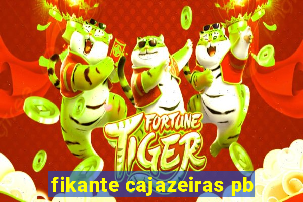 fikante cajazeiras pb