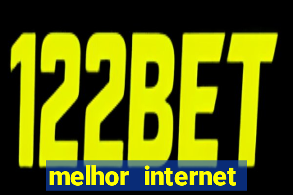 melhor internet para jogar online