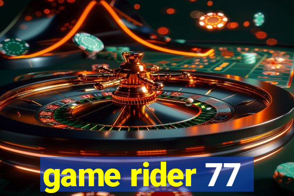 game rider 77