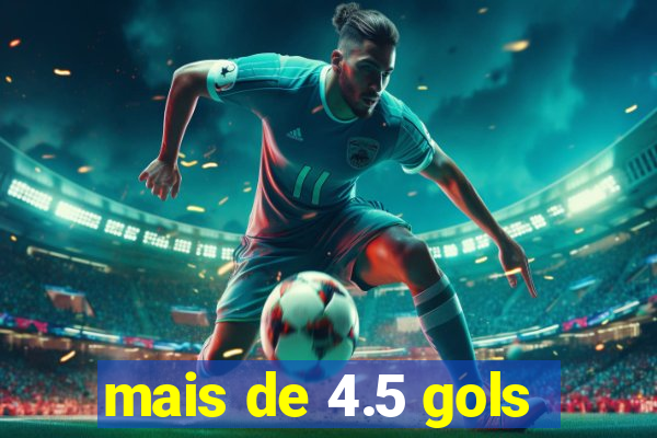 mais de 4.5 gols