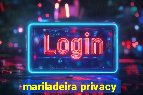 mariladeira privacy