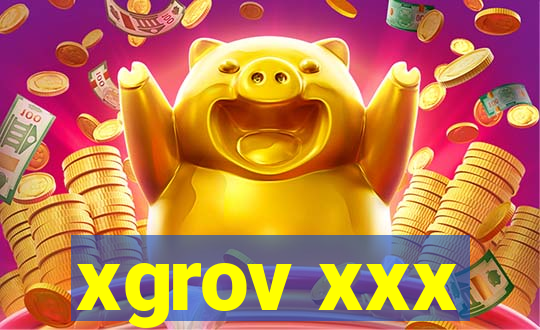 xgrov xxx