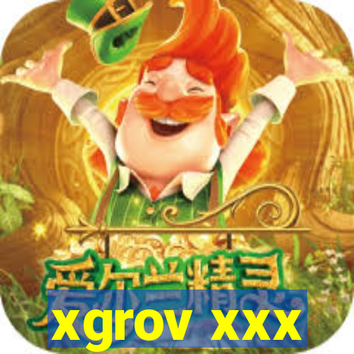 xgrov xxx