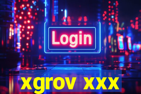 xgrov xxx