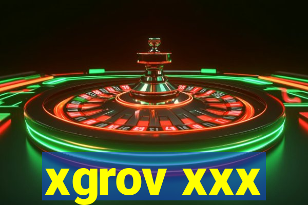 xgrov xxx