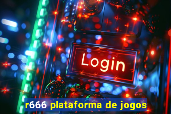 r666 plataforma de jogos