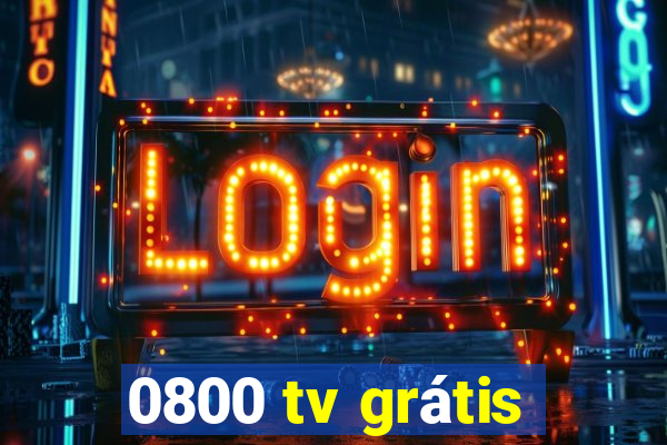 0800 tv grátis