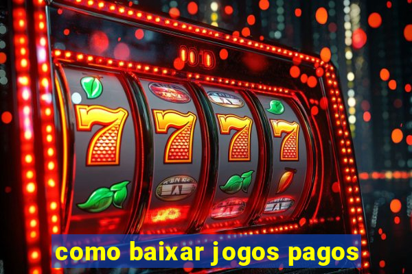 como baixar jogos pagos