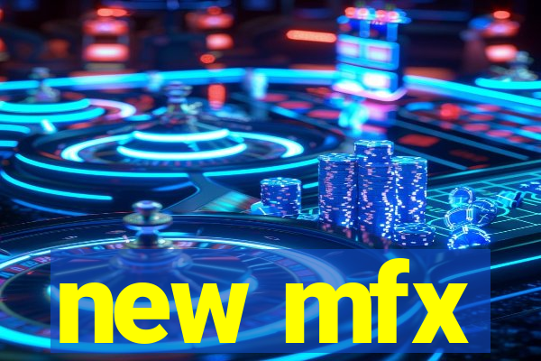 new mfx