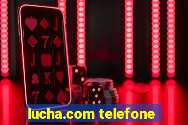 lucha.com telefone
