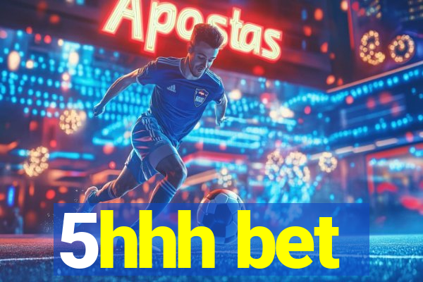 5hhh bet