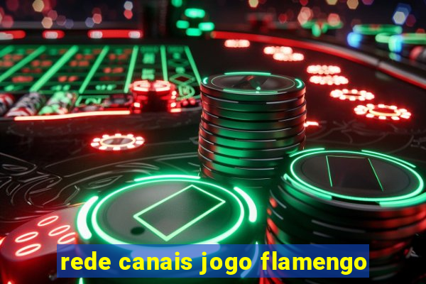 rede canais jogo flamengo