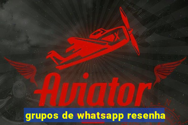 grupos de whatsapp resenha