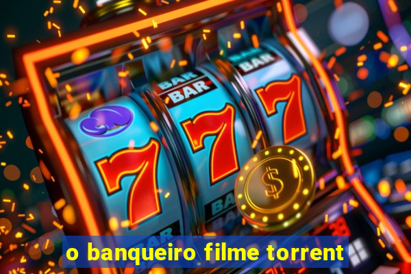 o banqueiro filme torrent
