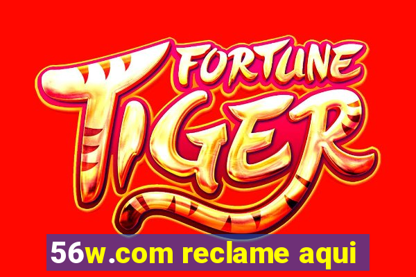 56w.com reclame aqui