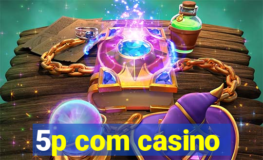 5p com casino