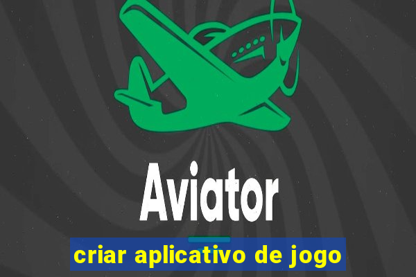 criar aplicativo de jogo