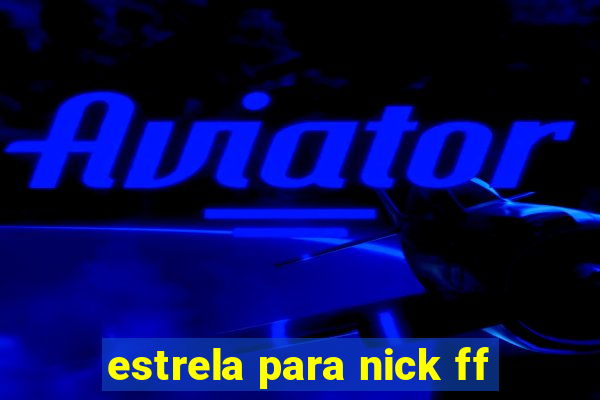 estrela para nick ff