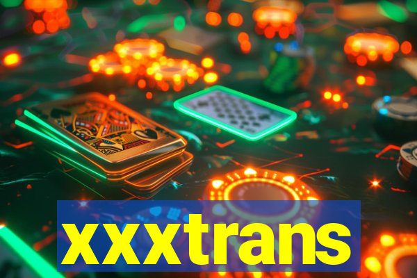 xxxtrans