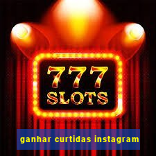 ganhar curtidas instagram