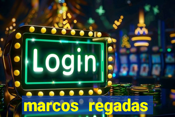 marcos regadas filho fortuna