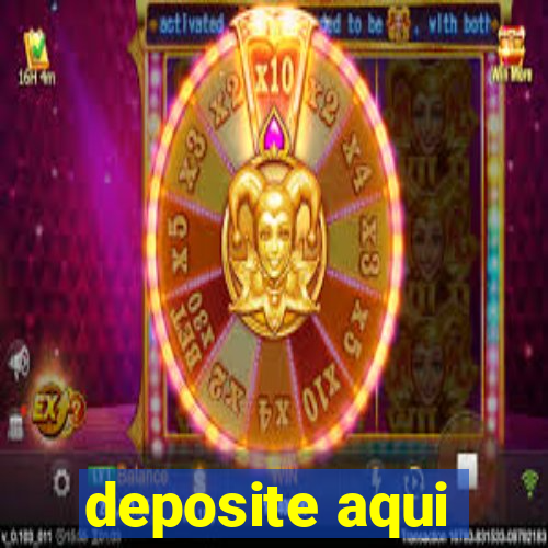 deposite aqui
