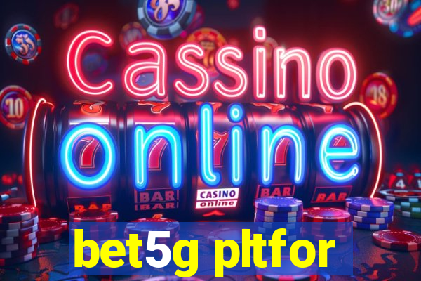 bet5g pltfor