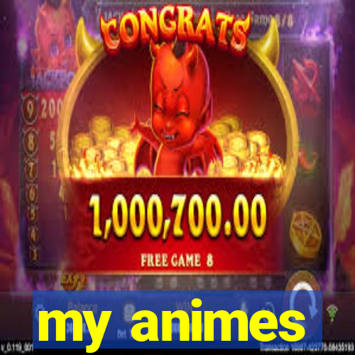 my animes