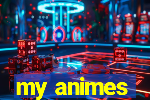my animes