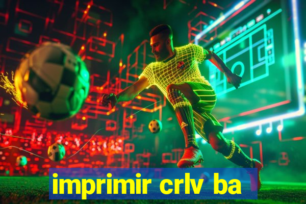 imprimir crlv ba