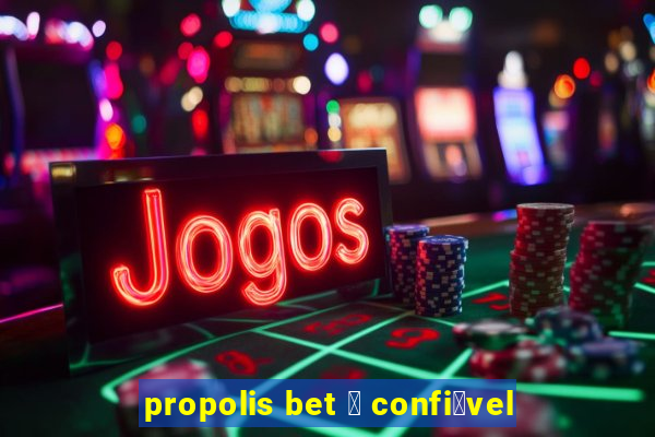 propolis bet 茅 confi谩vel