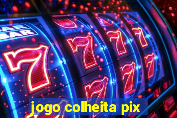 jogo colheita pix