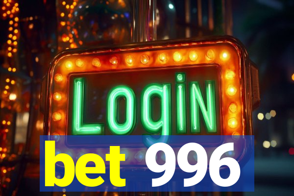 bet 996